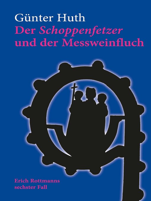 Titeldetails für Der Schoppenfetzer und der Messweinfluch nach Günter Huth - Verfügbar